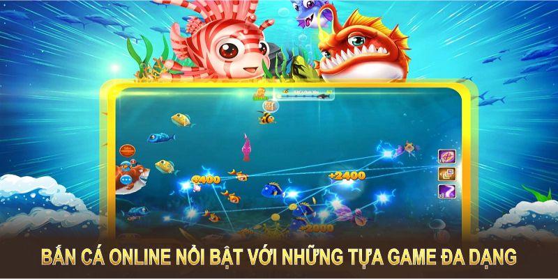 bắn cá online nổi bật với các game đa dạng