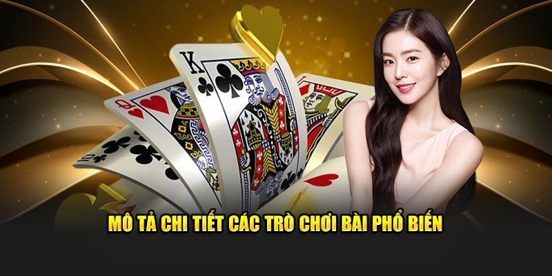 mô tả chi tiets các trò chơi bài phổ biến