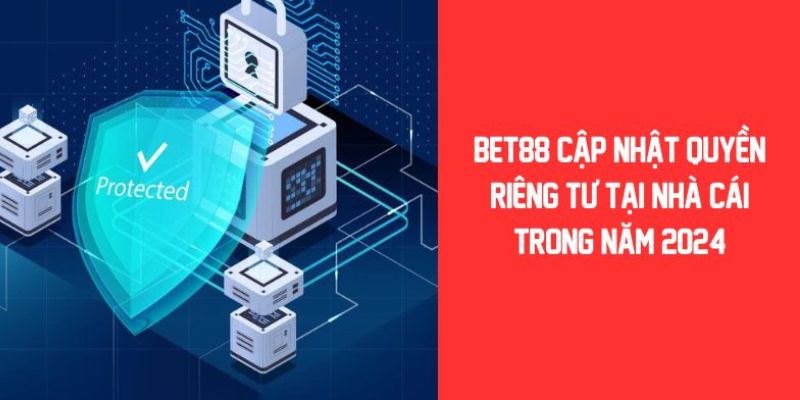 xử lý những sự cố quyền riêng tư bet88