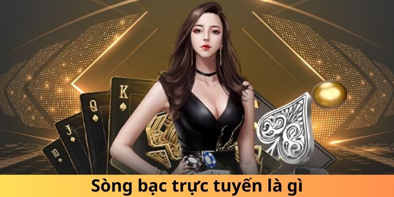 tổng quát về sòng bạc trực tuyến